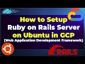 How to Setup Ruby on Rails Server on Ubuntu in GCP Web Application Development Framework