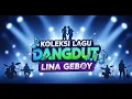 Download Lagu KOLEKSI LAGU DANGDUT LINA GEBOY