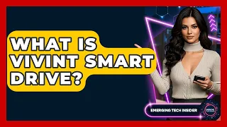 What Is Vivint Smart Drive - Emerging Tech Insider