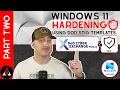 Windows 11 Hardening Using DoD STIG Templates Part 2