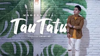 Download Mahesa Ofki - Tau Tatu (Official Music Video) MP3