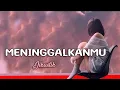 Lirik MENINGGALKANMU ; JIKUSTIK