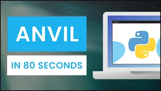 Anvil in 80 Seconds The Pythonic Way to Build Web Apps