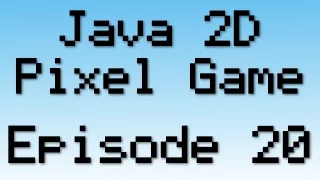 Java 2D Pixel Game Tutorial - Episode 20