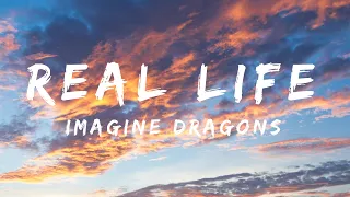 imagine dragons real life lyrics 