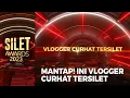 MANTAP!! Ini Dia Vlogger Curhat Tersilet 2023 | SILET AWARDS 2023