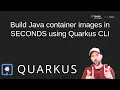 Build Java container images in SECONDS using Quarkus CLI