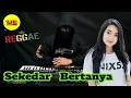 Download Lagu Sekedar Bertanya Dangdut Reggae Remix Cover Electone 