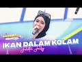 Jelita Jelly - Ikan Dalam Kolam | DAHSYATNYA WEEKEND