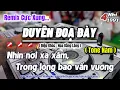 Download Lagu Karaoke Duyên Đọa Đày Remix Hot Tik Tok ( Tone Nam ) | Nhìn nơi xa xăm, Trong lòng bao vấn vương..