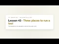 Lesson 43 Three places to run a tool LeanProjax The Complete Guide