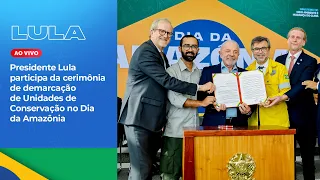 Presidente Lula participa da cerimônia de demarcação de Unidades de Conservação no Dia da Amazônia