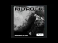 KID ROCK - Don’t Tell Me How To Live