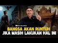Download Lagu BANGSA AKAN RUNTUH JIKA MASIH LAKUKAN HAL INI