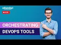 Orchestrating DevOps Tools Introduction To DevOps DevOps Tools Edureka Live