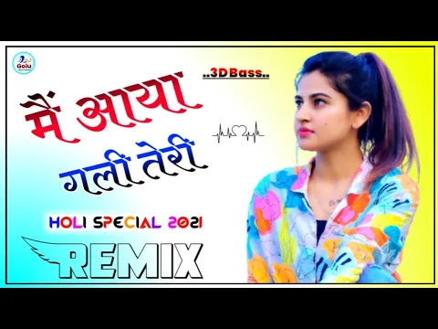 Download MP3 Main Aaya Gali Teri Dj Remix Song 💞  Holi Special New Song 2022 Dj Remix 💞 Happy Holi Song 2022
