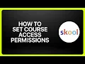How To Set Course Access Permissions On Skool Tutorial