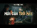 Download Lagu Mưa Của Trời Mây Lofi - MoChii (Gió Xuân Chill)☘️ Em Muốn Khoảng Cách Hai Ta Từ Thương Trở Nên Lạ Xa