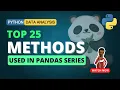 Mastering Pandas Series Top 25 Essential Methods for Data Analysis Python Data Analysis