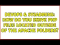 DevOps SysAdmins How do you serve php files located outside of the apache folders