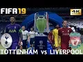 FIFA 19 (PC) Tottenham vs Liverpool | UEFA CHAMPIONS LEAGUE FINAL| 1/6/2019 | 4K 60FPS