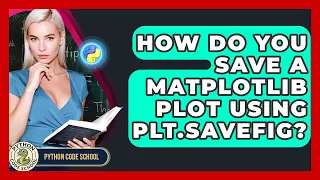 How Do You Save A Matplotlib Plot Using Plt savefig - Python Code School