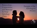 Partnerships Connections and Marriage in Your Astrology Chart - Energies of the Astrological Houses
