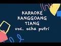 KARAOKE OCHAPUTRI - KANGGOANG TIANG