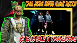 Download CARA JEDAG JEDUG ALIGHT MOTION || DJ BALE BALE X TUMENENDANG🎧 MP3