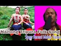 Download Lagu Naitong Tripura Folk Song | Singer Ramani mohan Tripura | Naitong Rachamwng