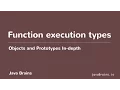 Objects and Prototypes In-depth 07 - Function Execution Types