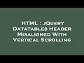 HTML jQuery Datatables Header Misaligned With Vertical Scrolling
