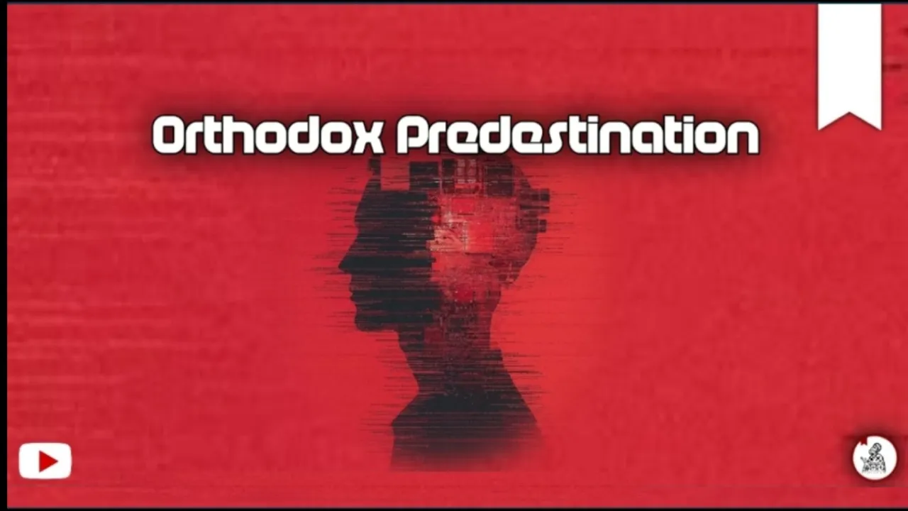 ኦርቶዶክሳዊ ቅድመ ውሳኔ | Orthodox Predestination
