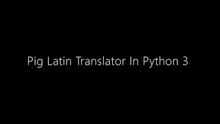 Step Up Your Game By Making A Pig Latin Translator in 2020 Edited Version