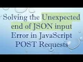 Solving the Unexpected end of JSON input Error in JavaScript POST Requests