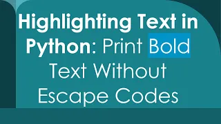 Highlighting Text in Python Print Bold Text Without Escape Codes