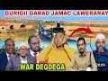 WAR DEGDEGA:GURIGII GARAD JAMAC OO HADA LAWEERARAY IYO CIIDAMO|JUBALAN IYO BEESHA CALAMKA OO IS ARKY