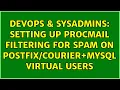 DevOps SysAdmins Setting up Procmail Filtering for Spam on MySQL Virtual Users