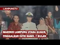 Lagu Marinir Lampung Utara Gugur, Tinggalkan Istri Hamil 7 Bulan