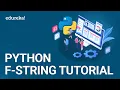 Python F-String String Formatting in Python Python String Tutorial Python Training Edureka