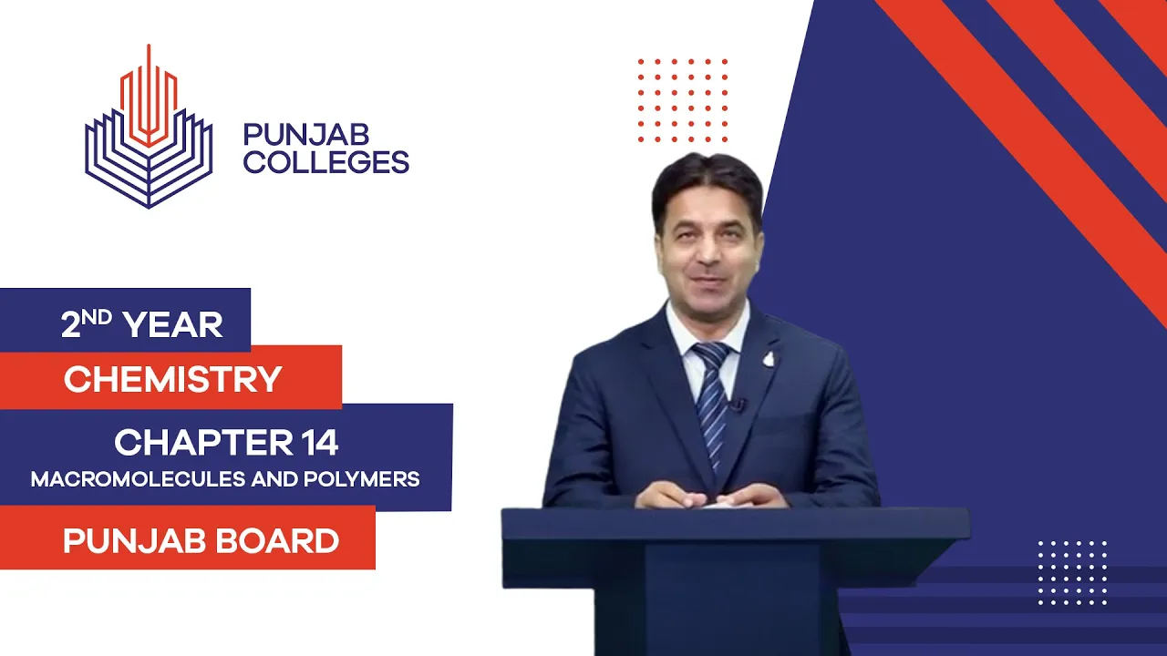 PGC Lectures-Inter Part II-Punjab Board-Chemistry-Chapter 14- Macromolecules And Polymers