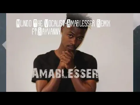 Download MP3 Mlindo The Vocalist Amablesser Remix ft  Rayvanny