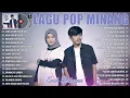 30 Lagu Pop Minang Yang Ngak Bosan Didengarkan Berulang Ulang - Lagu Minang Terbaru 2022 Terpopuler