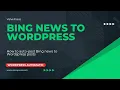 How to Auto-post from Bing news to WordPress posts