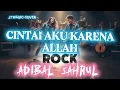 Lagu CINTAI AKU KARENA ALLAH [ ADIBAL SAHRUL ] ROCKVERSION