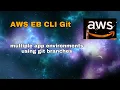 AWS-13 Elastic beanstalk EB CLI multiple environments using git