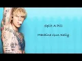 Download Lagu Machine Gun Kelly - Split A Pill Lyrics