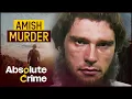 A Brutal Killing in Amish Country 5 Other Mind-bending Murder Cases True Crime Marathon