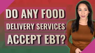 Do any food delivery services accept EBT