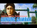 Download Lagu GUNUNG GAMBAR NGAWEN GUNUNGKIDUL,|| Pangeran Samber Nyowo